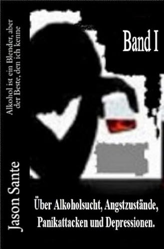 Alkohol ist ein Blender 1. Band! Inklusive der Novelle Tango nach Mitternacht: Buchhandelsausgabe! Über Alkoholsucht, Angstzustände, Panikattacken und Depressionen