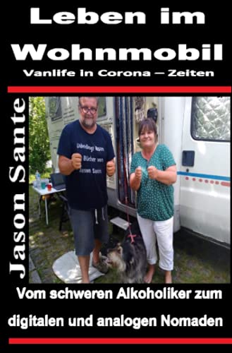Leben im Wohnmobil - Vanlife in Corona Zeiten: Vom schweren Alkoholiker zum digitalen und analogen Nomaden