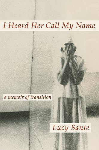 I Heard Her Call My Name: A Memoir of Transition von Penguin Press