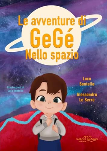 Le avventure di Gegè nello spazio. Ediz. a colori (Logopedia) von Fabbrica dei Segni