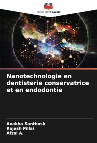Nanotechnologie en dentisterie conservatrice et en endodontie von Editions Notre Savoir