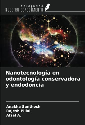 Nanotecnología en odontología conservadora y endodoncia von Ediciones Nuestro Conocimiento