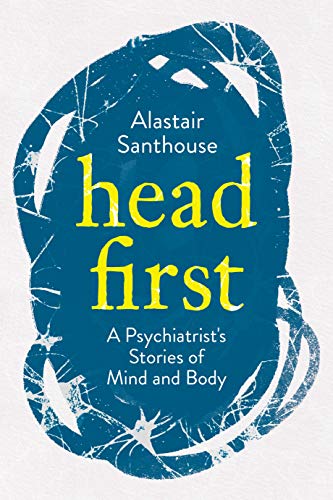 Head First: A Psychiatrist's Stories of Mind and Body von Atlantic Books