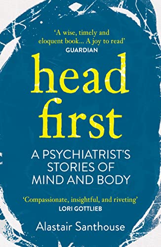 Head First: A Psychiatrist's Stories of Mind and Body von Atlantic Books