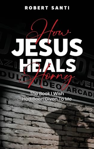 How Jesus Heals Horny von NY Book Publishers