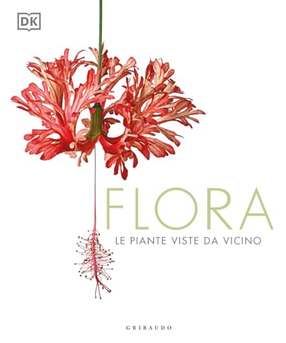 Flora. Le piante viste da vicino (Passioni) von Gribaudo