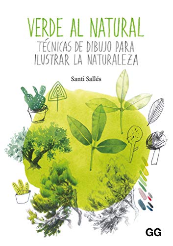 Verde al natural: Técnicas de dibujo para ilustrar la naturaleza von Editorial Gustavo Gili S.L.