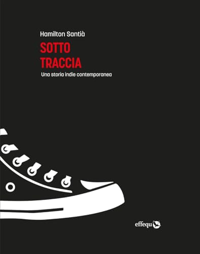Sotto traccia. Una storia indie contemporanea (Saggi pop) von effequ