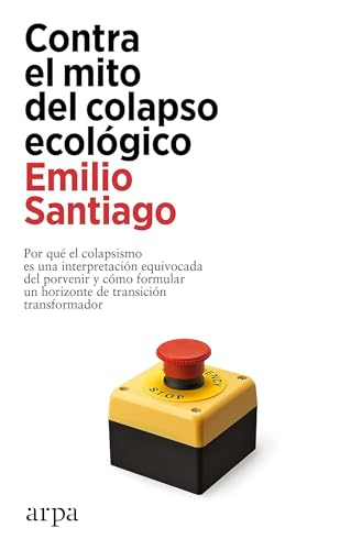 Contra el mito del colapso ecológico Contra el mito del colapso ecológico von Arpa Editores