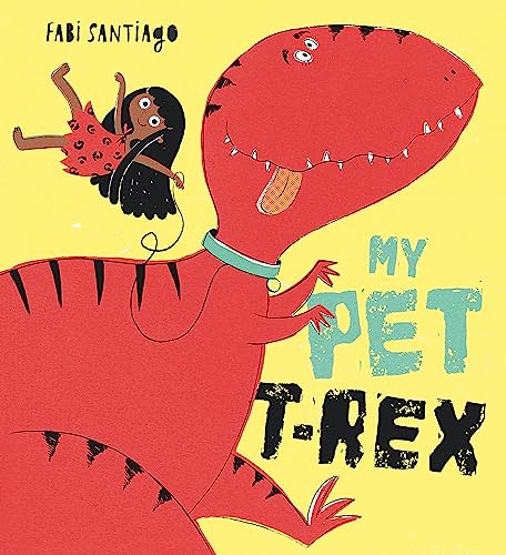 My Pet T-Rex von Orchard Books