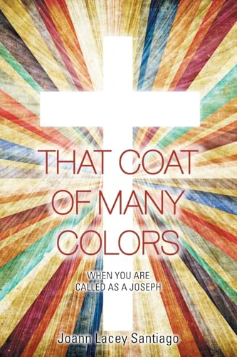 THAT COAT OF MANY COLORS: WHEN YOU ARE CALLED AS A JOSEPH von Xlibris US