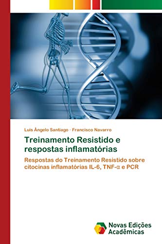 Treinamento Resistido e respostas inflamatórias: Respostas do Treinamento Resistido sobre citocinas inflamatórias IL-6, TNF-α e PCR: Respostas do ... citocinas inflamatórias IL-6, TNF-¿ e PCR