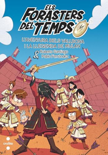 Els Forasters del Temps 19. L'Aventura dels Vallbona i la llegenda de Mulan Els Forasters del Temps 19. L'Aventura dels Vallbona i la llegenda de Mulan von CRUÏLLA