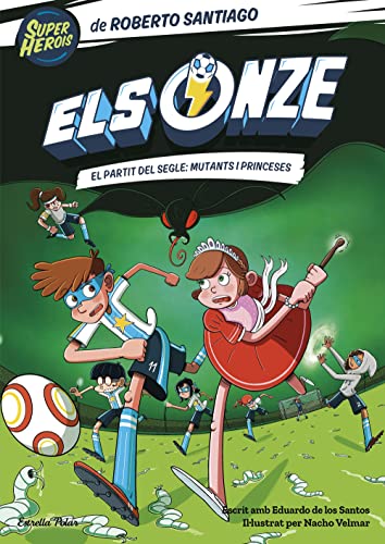 Els Onze 4. El partit del segle: mutants i princeses von Estrella Polar