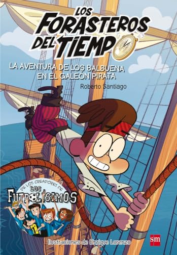 La aventura de los Balbuena en el galeón pirata: La aventura de los Balbuena en el galeon pirata (Los Forasteros del Tiempo, Band 4) von EDICIONES SM