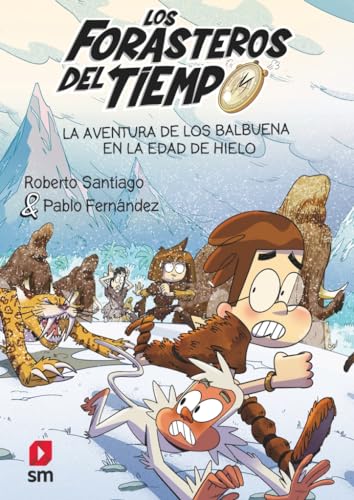 La aventura de los Balbuena en la Edad de Hielo (Los Forasteros del Tiempo, Band 16) von EDICIONES SM