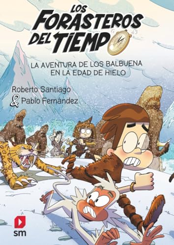 Los Forasteros del Tiempo 16: La aventura de los Balbuena en la Edad de Hielo von EDICIONES SM