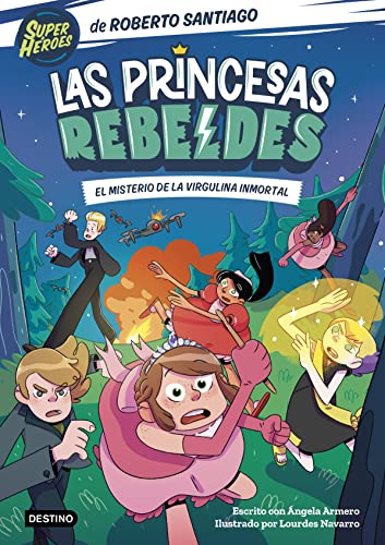 Las Princesas Rebeldes 1. El misterio de la virgulina inmortal Las Princesas Rebeldes 1. El misterio de la virgulina inmortal