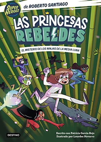 Las Princesas Rebeldes 3. El misterio de los ninjas de la Media Luna: Ilustrado por Lourdes Navarro Las Princesas Rebeldes 3. El misterio de los ninjas de la Media Luna: Ilustrado por Lourdes Navarro