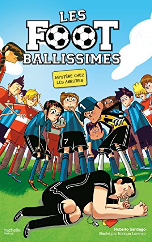 Les Footballissimes - Tome 1 - Mystère chez les arbitres von HACHETTE ROMANS