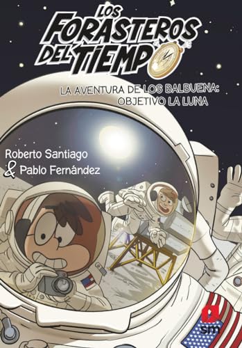Los Forasteros del Tiempo 12: La aventura de los Balbuena: objetivo la Luna: objetivo la Luna von EDICIONES SM