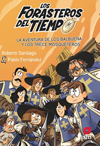 Los Forasteros del Tiempo 13: La aventura de los Balbuena y los trece mosqueteros von SM