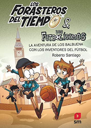 Los Forasteros del Tiempo 9: La aventura de los Balbuena con los inventores del fútbol Los Forasteros del Tiempo 9: La aventura de los Balbuena con los inventores del fútbol von EDICIONES SM