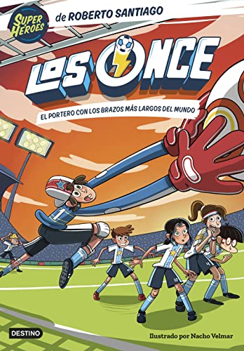 Los Once 2. El portero con los brazos más largos del mundo (Superhéroes Roberto Santiago, Band 2) Los Once 2. El portero con los brazos más largos del mundo (Superhéroes Roberto Santiago, Band 2)