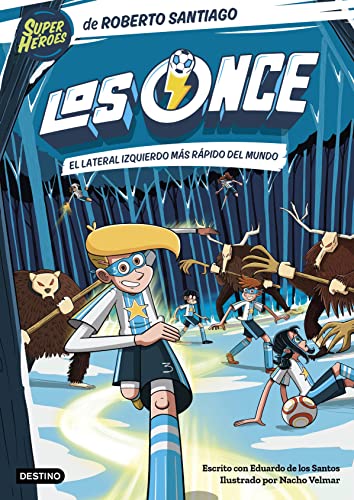 Los Once 5. El lateral izquierdo más rápido del mundo (Superhéroes Roberto Santiago, Band 5)