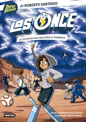 Los Once 9. La jugadora que invocaba la tormenta (Superhéroes Roberto Santiago, Band 9) von Destino Infantil & Juvenil