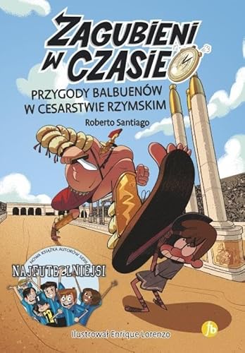 Zagubieni w czasie 3 Przygoty Balbuenów w Cesarstwie Rzymskim Zagubieni w czasie 3 Przygoty Balbuenów w Cesarstwie Rzymskim von Finebooks