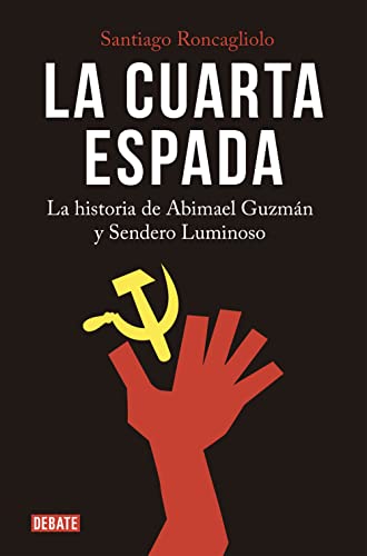 La cuarta espada: La historia de Abima el Guzmán y Sendero Luminoso / The Fourth Swore (Crónica y Periodismo) von DEBATE