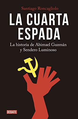 La cuarta espada: La historia de Abima el Guzmán y Sendero Luminoso / The Fourth Swore (Crónica y Periodismo)