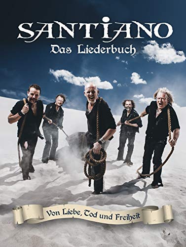 Santiano: Von Liebe, Tod und Freiheit - Das Liederbuch: Songbook für Klavier, Gesang, Gitarre