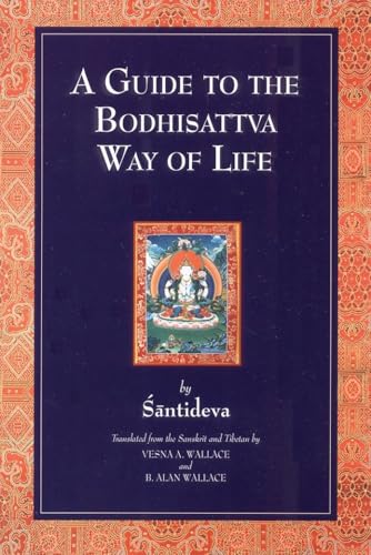 A Guide to the Bodhisattva Way of Life: (Bodhicaryavatara)