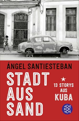 Stadt aus Sand: 13 Storys aus Kuba von FISCHERVERLAGE