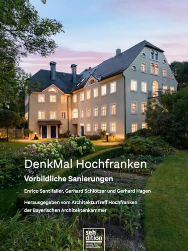 DenkMal Hochfranken: Vorbildliche Sanierungen von sehdition - Verlag für Sehenswertes