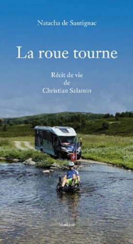 La roue tourne: Récit de vie de Christian Salamin: RECIT E VIE DE CHRISTIAN SALAMIN La roue tourne: Récit de vie de Christian Salamin: RECIT E VIE DE CHRISTIAN SALAMIN von Editions Slatkine