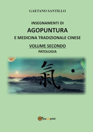 Insegnamenti di agopuntura e medicina tradizionale cinese/volume secondo/patologia Insegnamenti di agopuntura e medicina tradizionale cinese/volume secondo/patologia von Youcanprint