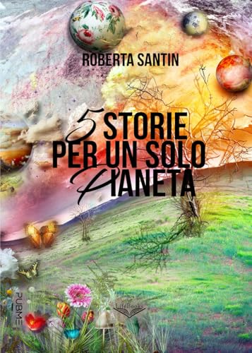 5 storie per un solo Pianeta: (Collana Lifebooks - PubMe) von PubMe