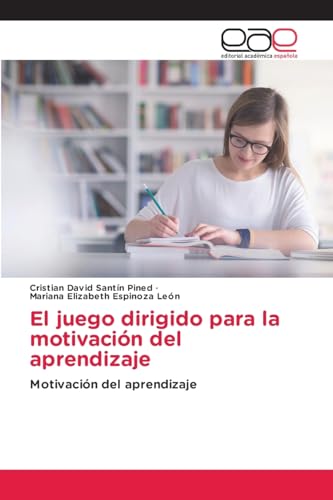 El juego dirigido para la motivación del aprendizaje: Motivación del aprendizaje von Editorial Académica Española