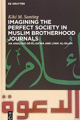 Imagining the Perfect Society in Muslim Brotherhood Journals: An Analysis of al-Da'wa and Liwa' al-Islam von de Gruyter