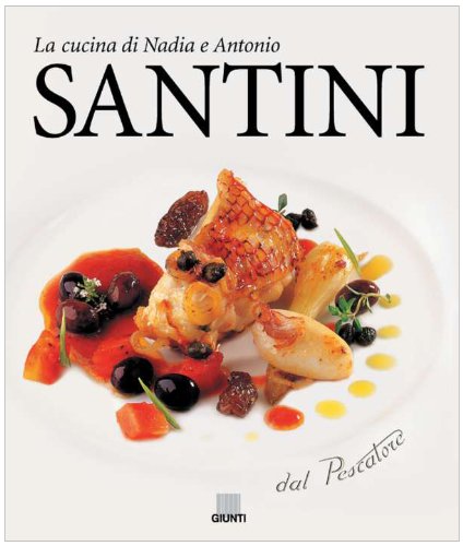 Dal pescatore. La cucina di Nadia e Antonio Santini von Giunti Editore