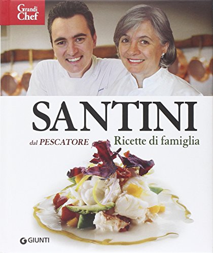 Santini. Dal Pescatore. Ricette di famiglia (Grandi chef compact)