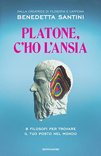 Platone, c'ho l'ansia. 8 filosofi per trovare il tuo posto nel mondo (Gaia) von Mondadori