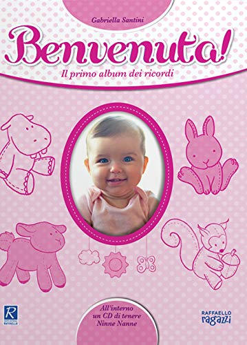 Benvenuta! Il primo album dei ricordi. Con CD-Audio