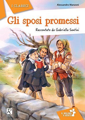 Gli sposi promessi da Alessandro Manzoni (Il mulino a vento. Serie i classici)