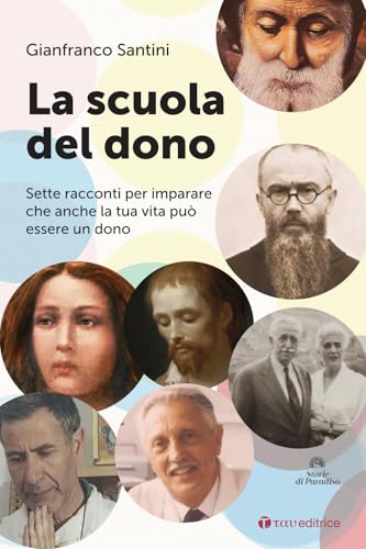La scuola del dono. Sette racconti per imparare che anche la tua vita può essere un dono (Storie di Paradiso) von Tau