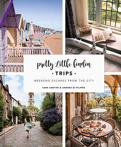 Pretty Little London: Trips: Weekend Escapes From the City von Frances Lincoln