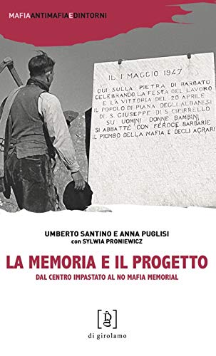 La memoria e il progetto. Dal Centro Impastato al No Mafia Memorial (Mafia, antimafia e dintorni) von DG POCKET